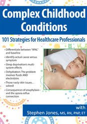 Complex Childhood Conditions: 101 Strategies for Healthcare Professionals – Stephen Jones | Available Now !