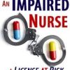 An Impaired Nurse….A License at Risk – Laurie Elston | Available Now !