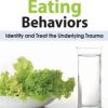 Lori Kucharski – Disordered Eating Behaviors: Identify and Treat the Underlying Trauma | Available Now !