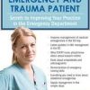 Managing the Emergency and Trauma Patient: Secrets to Improving Your Practice in the Emergency Department – Marcia Gamaly | Available Now !