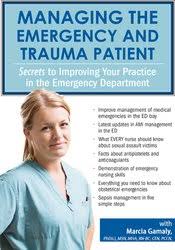 Managing the Emergency and Trauma Patient: Secrets to Improving Your Practice in the Emergency Department – Marcia Gamaly | Available Now !