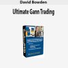 David Bowden – Ultimate Gann Trading | Available Now !