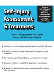 Self-Injury Assessment & Treatment: Clinical Strategies When Your Client’s Answer to Pain Brings More Pain – David G. Kamen | Available Now !