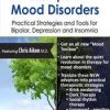 Complex Mood Disorders: Practical Strategies and Tools for Bipolar, Depression and Insomnia – Chris Aiken | Available Now !