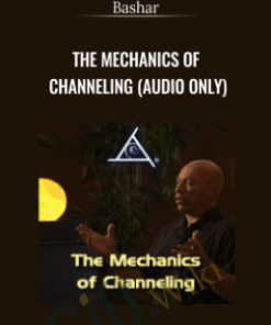 The Mechanics of Channeling (Audio only) – Bashar | Available Now !