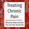 Treating Chronic Pain: Effective interventions you can use tomorrow – Bruce Singer, Don Teater, Martha Teater | Available Now !