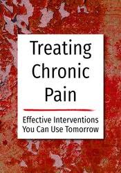 Treating Chronic Pain: Effective interventions you can use tomorrow – Bruce Singer, Don Teater, Martha Teater | Available Now !