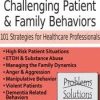 Managing Challenging Patient & Family Behaviors: 101 Strategies for Healthcare Professionals – Latasha Ellis | Available Now !