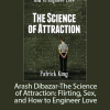 Arash Dibazar-The Science of Attraction: Flirting.Sex and How to Engineer Love | Available Now !