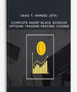 Saad T. Hameed (STH) – Complete Short Black Scholes Options Trading Pricing Course | Available Now !