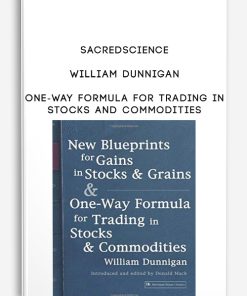 Sacredscience – William Dunnigan – One-way Formula for Trading in Stocks and Commodities | Available Now !