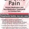 Chronic Pain: Proven Medication and Non-Medication Treatments to Combat Pain – Stephanie Moulton Sarkis | Available Now !