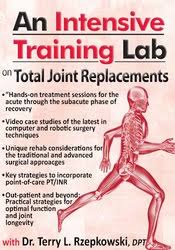 An Intensive Training Lab on Total Joint Replacements – Terry Rzepkowski | Available Now !