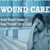 Legal and Regulatory Issues in Wound Care: Avoid Wound Issues and Keep Yourself Out of Court – Heidi Huddleston Cross | Available Now !