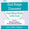 End Stage Diseases: Care When There Is No Cure – Nancy Joyner | Available Now !