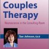 Defining Moments in Couples Therapy: Neuroscience in the Consulting Room – Susan Johnson & James Coan | Available Now !