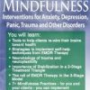 EMDR & Mindfulness: Interventions for Anxiety, Depression, Panic, Trauma, and Other Disorders – Jamie Marich | Available Now !