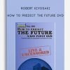 Robert Kiyosaki – How To Predict The Future DVD | Available Now !