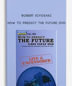 Robert Kiyosaki – How To Predict The Future DVD | Available Now !