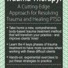 Trauma Therapy: A Cutting-Edge Approach for Resolving Trauma & Healing PTSD – Saj Razvi | Available Now !
