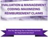 Evaluation & Management Coding: Maximizing Reimbursement Claims – Jacqueline Bauer | Available Now !