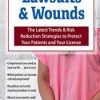 Lawsuits & Wounds: The Latest Trends & Risk Reduction Strategies to Protect Your Patients and Your License – Ann Kahl Taylor | Available Now !