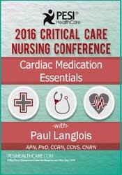 Cardiac Medication Essentials: 2016 Critical Care Nursing Conference – Dr. Paul Langlois | Available Now !