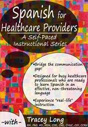 Spanish for Healthcare Providers: A Self-Paced Instructional Series – Tracey Long | Available Now !