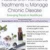 Patients’ Use of Natural and Alternative Treatments to Manage Chronic Disease: Emerging Trends in Healthcare – Vanessa Ruiz | Available Now !