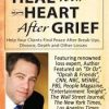 Heal Your Heart After Grief: Help Your Clients Find Peace After Break-Ups, Divorce, Death and Other Losses – David Kessler | Available Now !