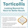 Treating Torticollis: Looking Beyond the Neck for Better Results – Rosemary Peng | Available Now !