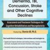 Clinical Action for Dementia, TBI, Concussion, Stroke and Other Cognitive Declines: Assessment and Treatment Techniques for Cognitive Rehabilitation and Neuroplasticity – Sherrie All | Available Now !