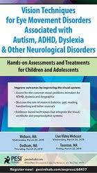 Vision Techniques for Eye Movement Disorders Associated with Autism, ADHD, Dyslexia & Other Neurological Disorders: Hands-on Assessments and Treatments for Children and Adolescents – Robert Constantine | Available Now !