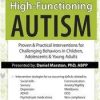 High-Functioning Autism: Proven & Practical Interventions for Challenging Behaviors in Children, Adolescents & Young Adults – Daniel Marston | Available Now !