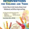 Therapeutic Art Interventions for Children and Teens: Creative Ways to Calm Anxiety, Reduce Social Withdrawal, & Diffuse Anger and Rage – Janet Bush | Available Now !