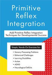 Primitive Reflex Integration for Neurodevelopmental Disorders – Robert Melillo, Kathy Johnson | Available Now !