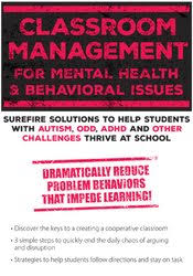 Classroom Management for Mental Health and Behavioral Issues: Surefire Solutions to Help Students with Autism, ODD, ADHD and Other Challenges Thrive at School – Jay Berk | Available Now !