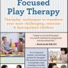 Attachment Focused Play Therapy: Theraplay® Techniques to Transform Your Most Challenging, Resistant & Dysregulated Children – Dafna Lender | Available Now !