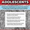 Anxiety in Children and Adolescents: Effective Strategies to Calm the Anxiety Storm and Overcome Excessive Worry – Sherianna Boyle | Available Now !