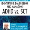 The Two Attention Disorders: Identifying, Diagnosing, and Managing ADHD vs. SCT – Russell A. Barkley | Available Now !