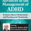 Advances in the Management of ADHD: Evidence-Based Medications and Psychosocial Treatments – Russell A. Barkley | Available Now !