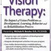 Vision Therapy: The Impact of Vision Problems on Development, Learning, Behavior and the Rehabilitation Process – Michele R. Bessler | Available Now !