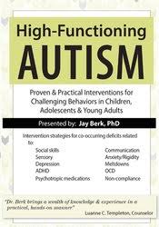 High-Functioning Autism: Proven & Practical Interventions for Challenging Behaviors in Children, Adolescents & Young Adults – Jay Berk | Available Now !