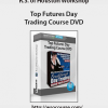 R.S. of Houston Workshop – Top Futures Day Trading Course DVD | Available Now !