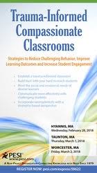 Trauma-Informed Compassionate Classrooms: Strategies to Reduce Challenging Behavior, Improve Learning Outcomes and Increase Student Engagement – Christina Reese | Available Now !