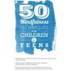 50 Mindfulness Techniques for Children & Teens – Christopher Willard | Available Now !