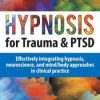 Hypnosis for Trauma & PTSD Certificate Course: Effectively integrating hypnosis, neuroscience, and mindbody approaches in clinical practice – Dr. Carol Kershaw, Bill Wade | Available Now !