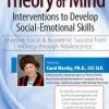 Theory of Mind Interventions to Develop Social-Emotional Skills: Improve Social & Academic Success from Infancy Through Adolescence – Carol Westby | Available Now !