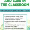 Trauma, Grief and Loss in the Classroom: Supporting Students When Tragedy of Loss Occurs – John Bearoff | Available Now !