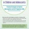 Executive Function Disorder in Children and Adolescents: Practical Strategies to Improve Metacognitive and Self-Regulation Skills – Kathy Morris | Available Now !